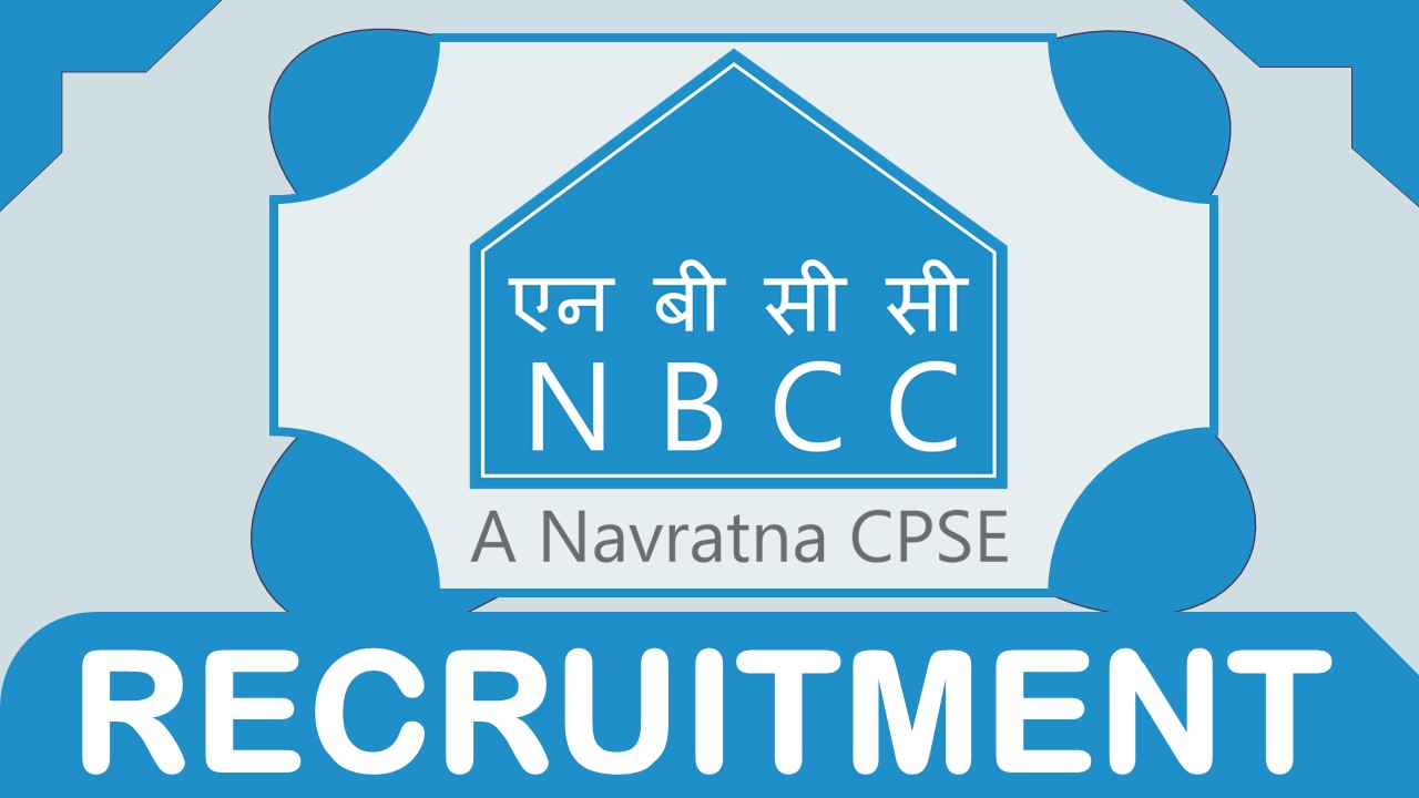 NBCC Recruitment 2023: Monthly Salary Upto 340000, Check Post, Age, Qualification, Selection Process and How to Apply 