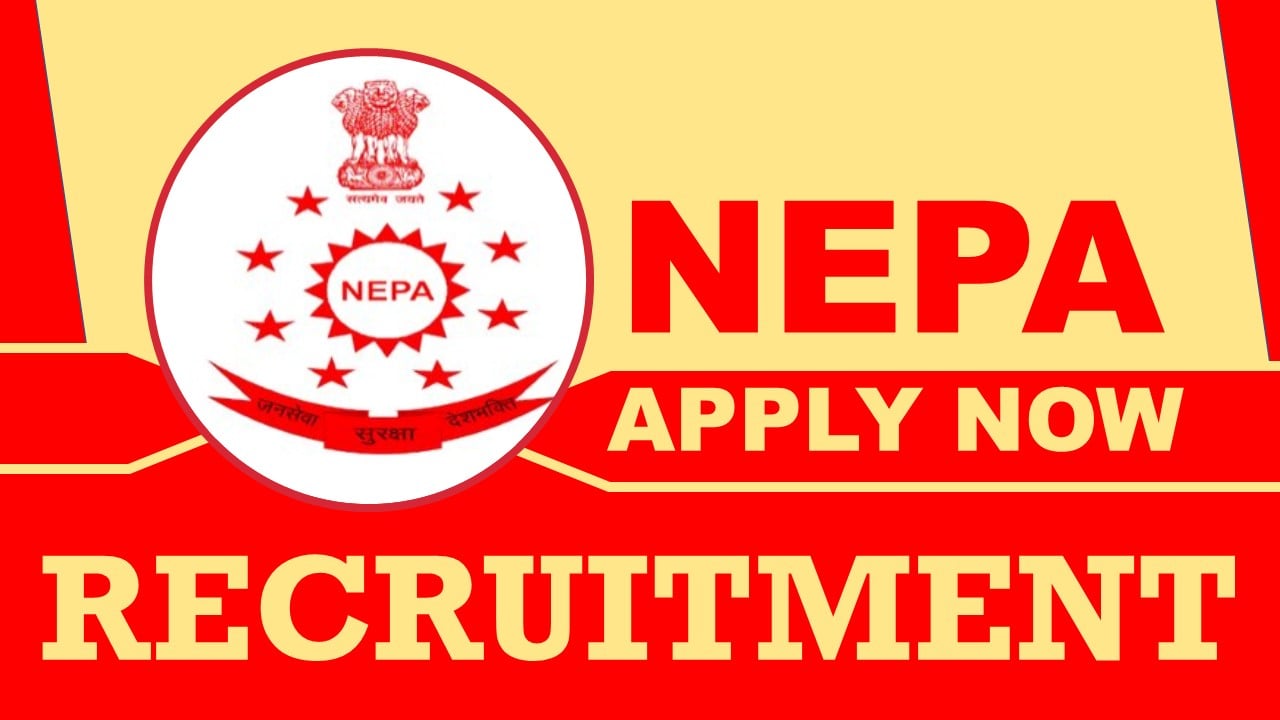 NEPA Recruitment 2024: Check Post, Vacancies, Eligibility, Age, Remuneration and Procedure to Apply