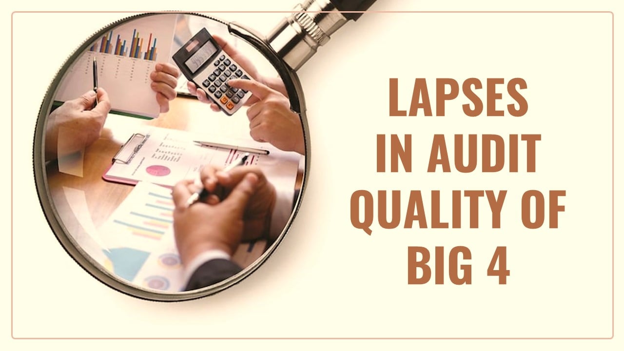 NFRA finds lapses in audit quality of Big 4 [Read Inspection Report]