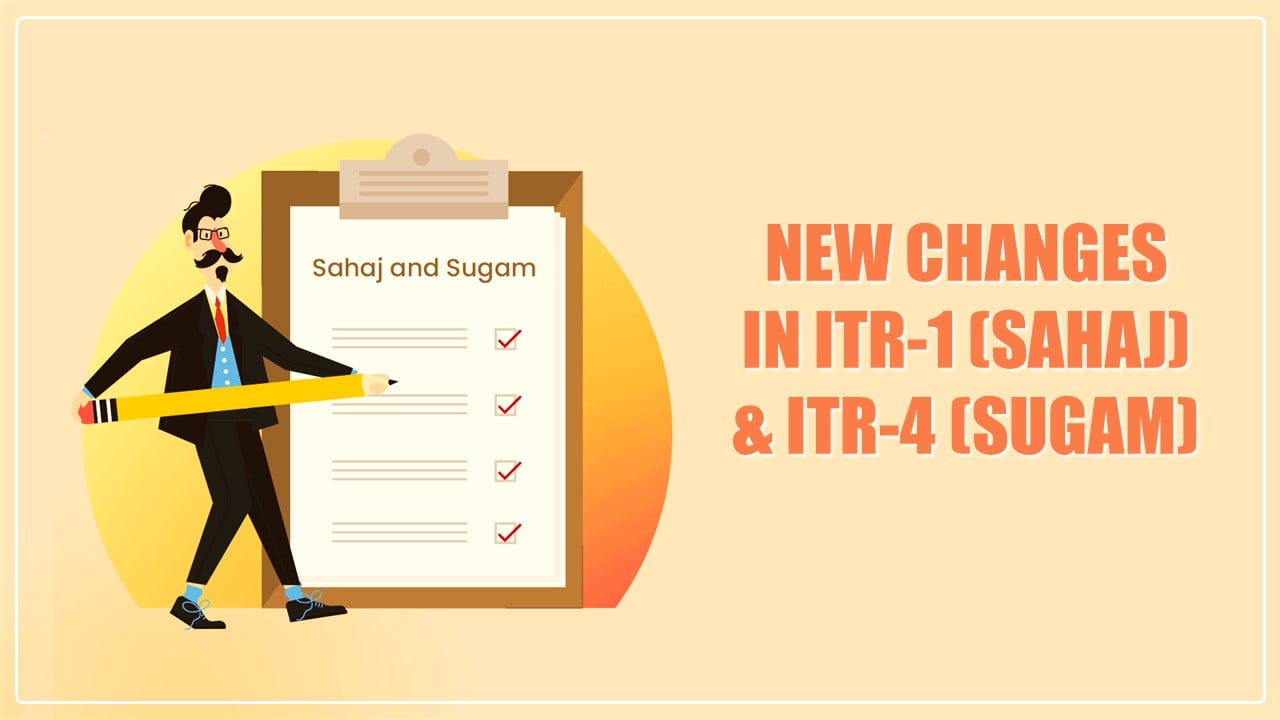 New Changes introduced in ITR-1 (Sahaj) and ITR-4 (Sugam)