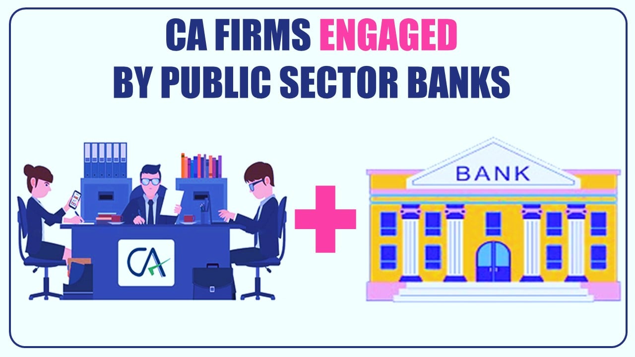 48,539 CA firms engaged by Public Sector Banks in the last 3 years