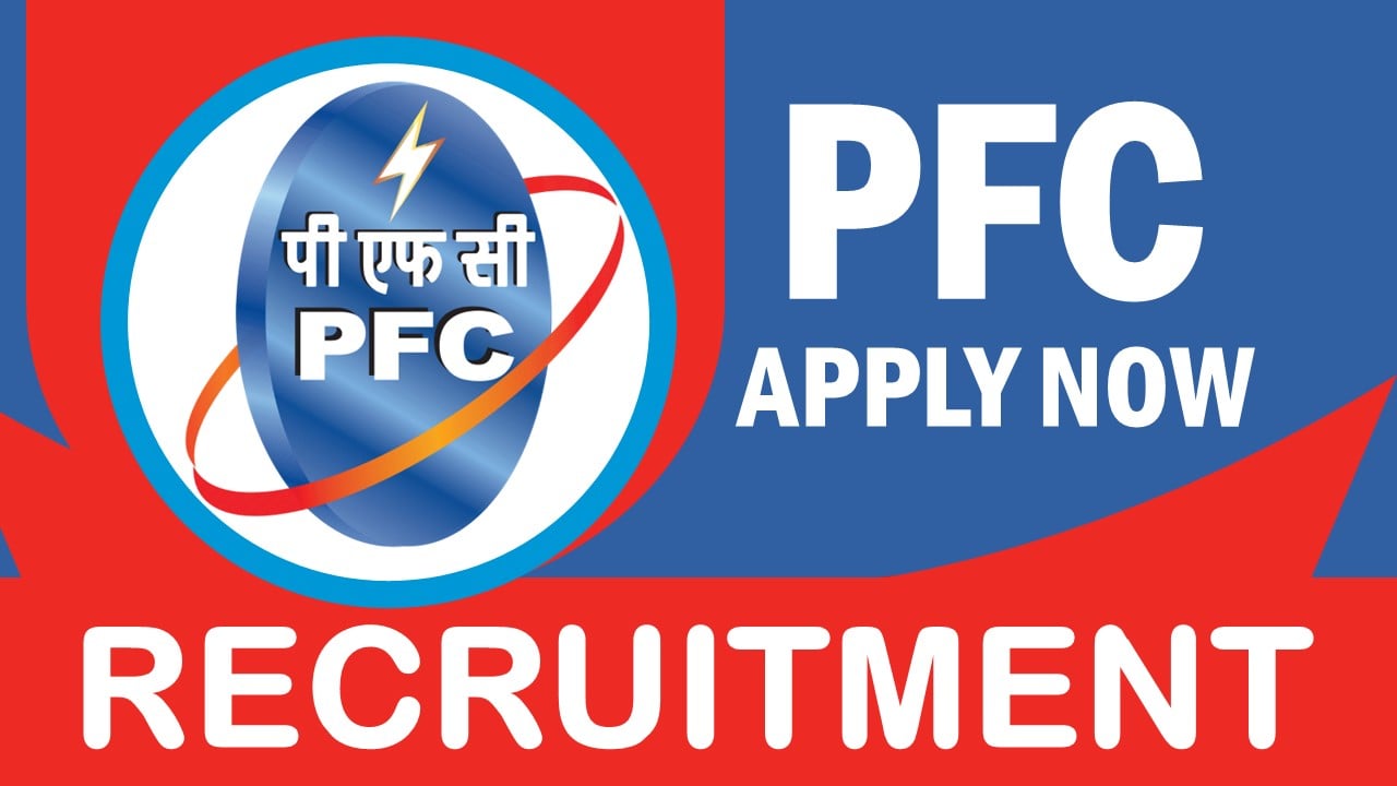 PFC Recruitment 2023: Monthly Salary upto 340000, Check Post, Qualification, Experience and Process to Apply