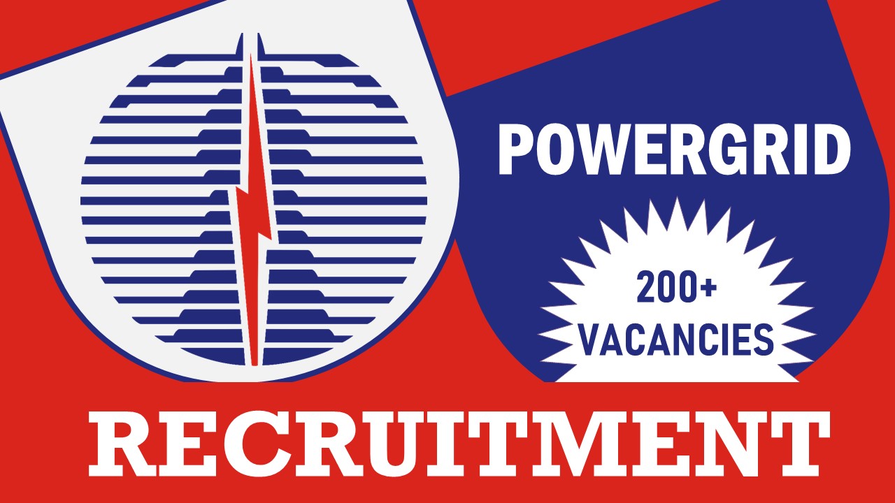 Power Grid Recruitment 2023: New Opportunity Out for 200+ Vacancies, Check Post, Qualification, and Process to Apply