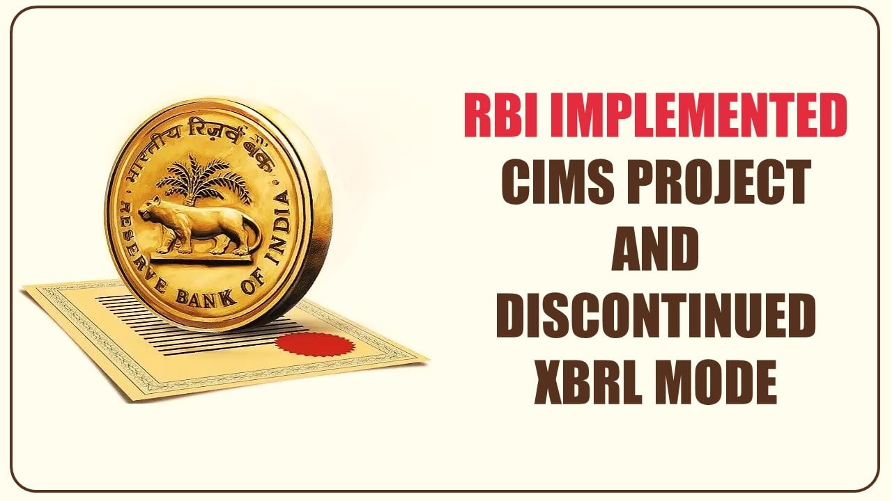 RBI Implements CIMS Project and Discontinues XBRL mode