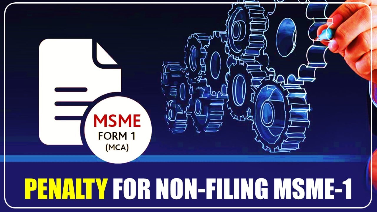 ROC levies penalty of Rs.11.67 Lakhs for Non-Filing MSME-1 [Read Order]