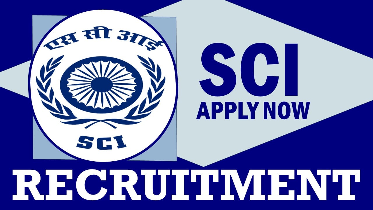 SCI Recruitment 2024: Check Post, Education Qualification, Age and How to Apply
