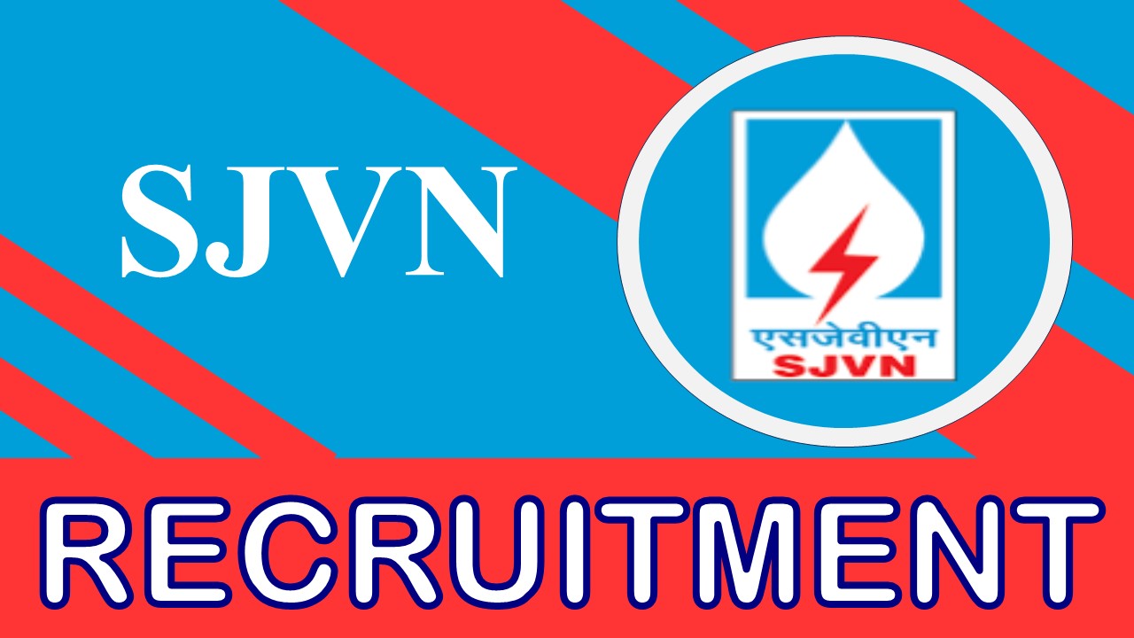 SJVN Recruitment 2024: Monthly Salary Up to 97000, Check Post, Qualification and Applying Procedure