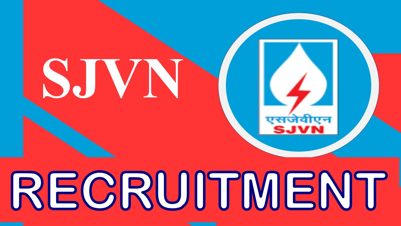 SJVN Recruitment 2024: Monthly Salary Up to 97000, Check Post, Vacancies, Qualification, Selection Procedure and How to Apply
