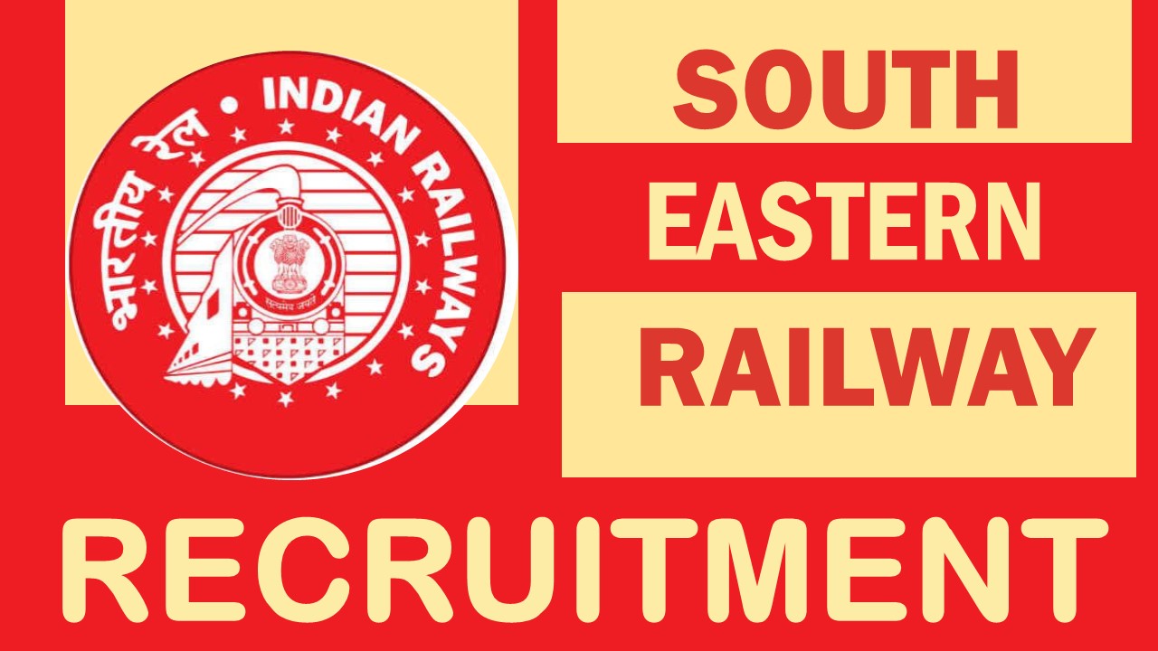 South Eastern Railway Recruitment 2023: Check Post, Vacancies, Age, Qualifications, Selection Process and How to Apply