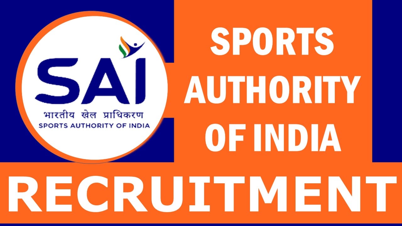 SAI Recruitment 2023: Monthly Salary Upto 100000, Check Post, Vacancies, Age, Qualification and Procedure to Apply