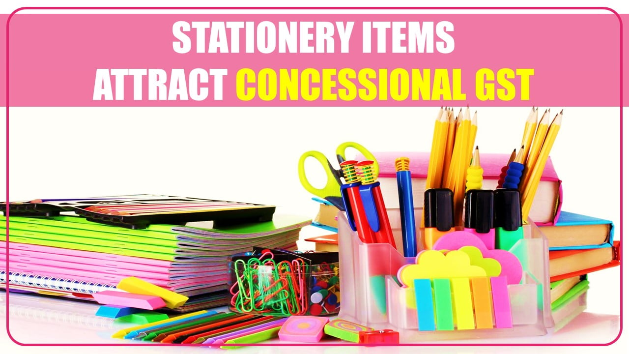 Stationery items commonly used by school and college attract concessional GST: MOF in Rajya Sabha
