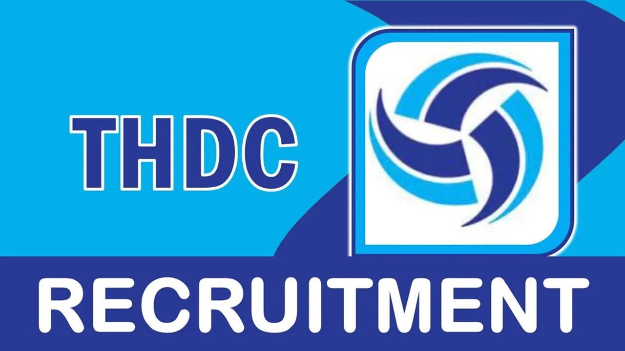 THDC India Recruitment 2023: Check Post, Age, Essential Qualification, Selection Process and How to Apply