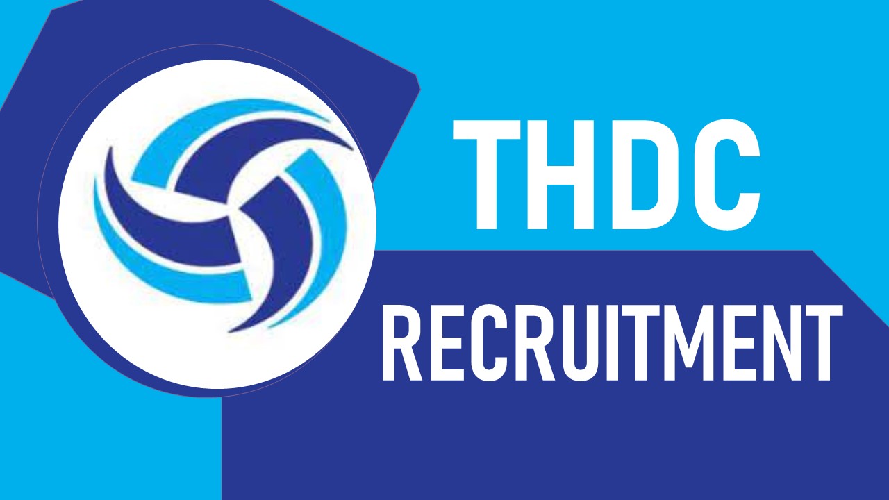 THDC India Recruitment 2023: Check Post, Age, Essential Qualifications, Selection Process and How to Apply