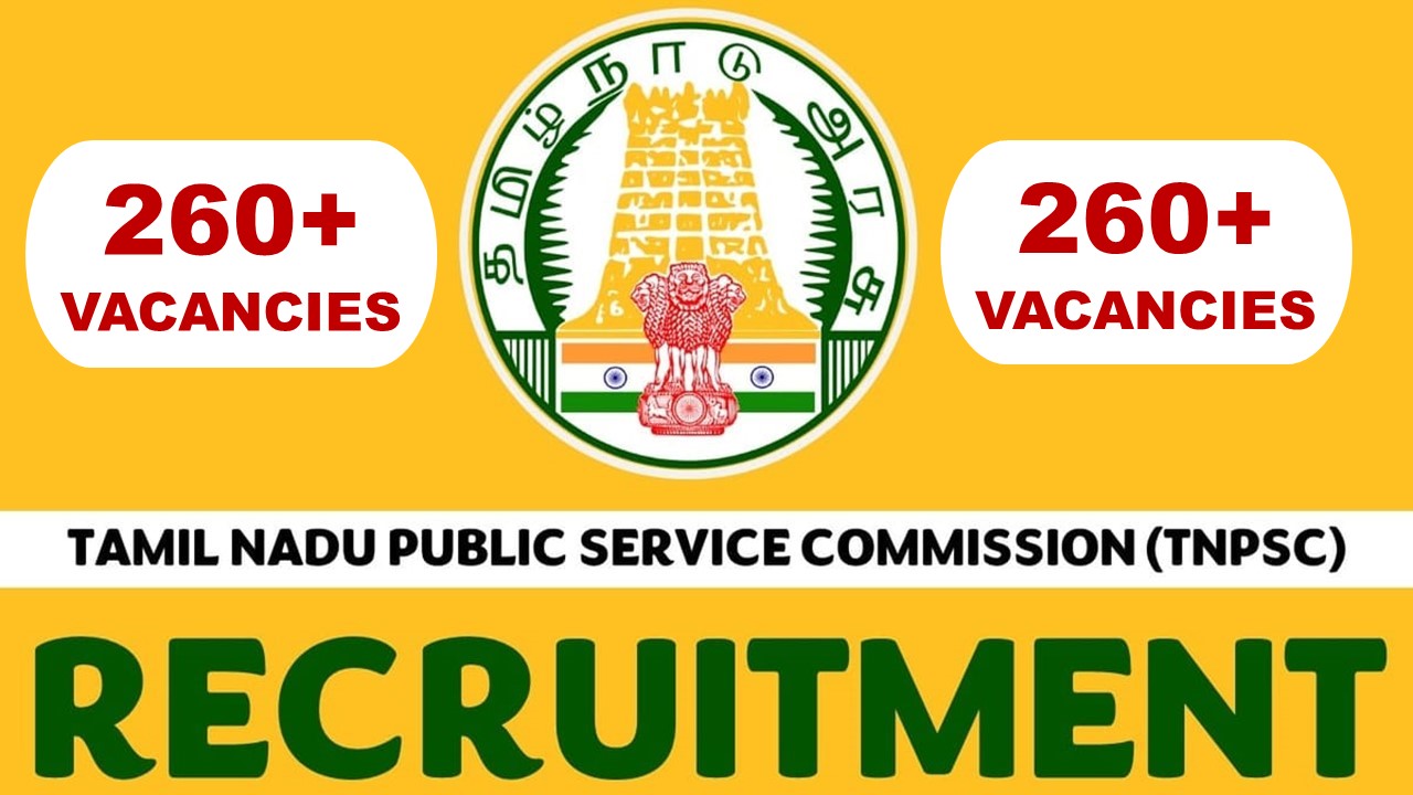 TNPSC Recruitment 2023: Notification Out for 260+ Vacancies, Check Posts, Salary, Qualification, Age, Selection Process and How to Apply