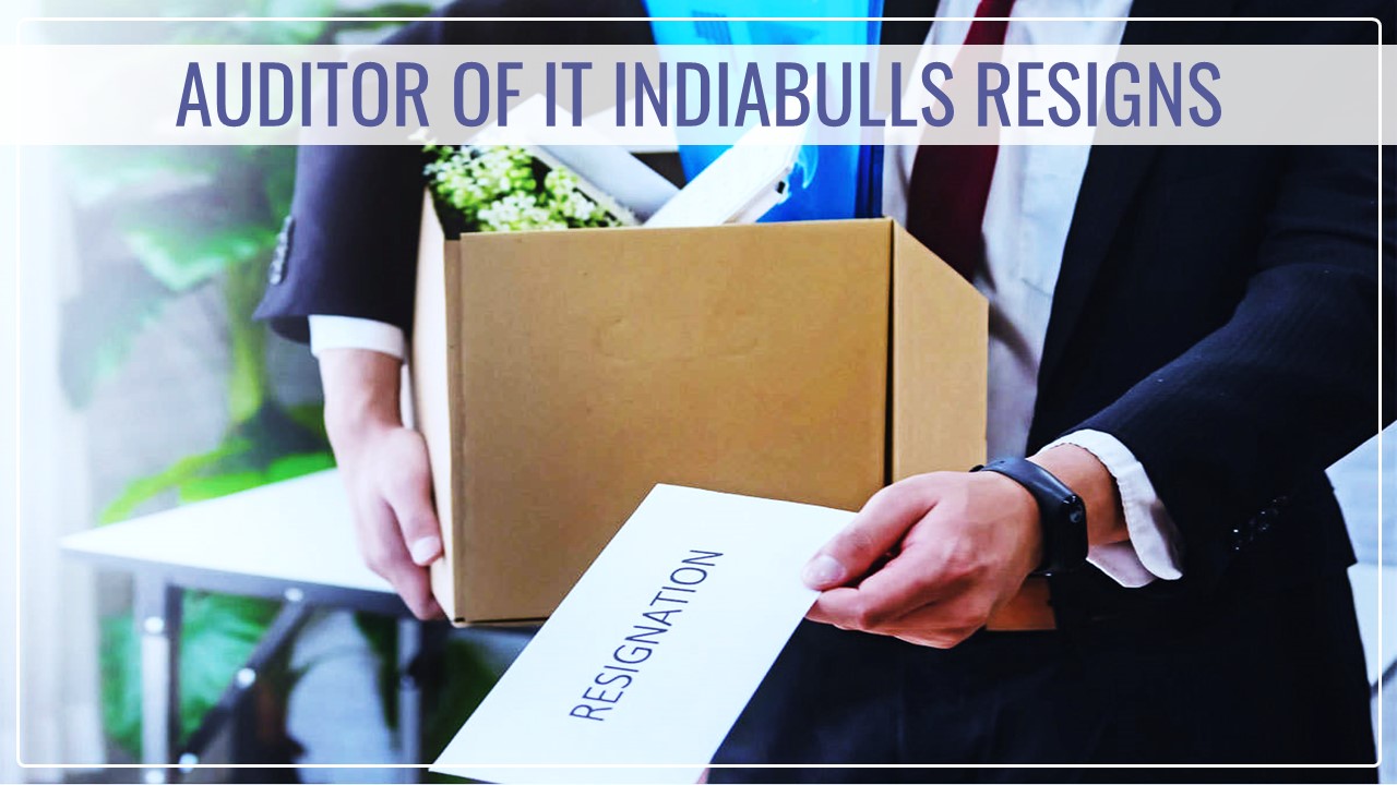 Auditor of IT Indiabull resigns due to unsatisfactory Management