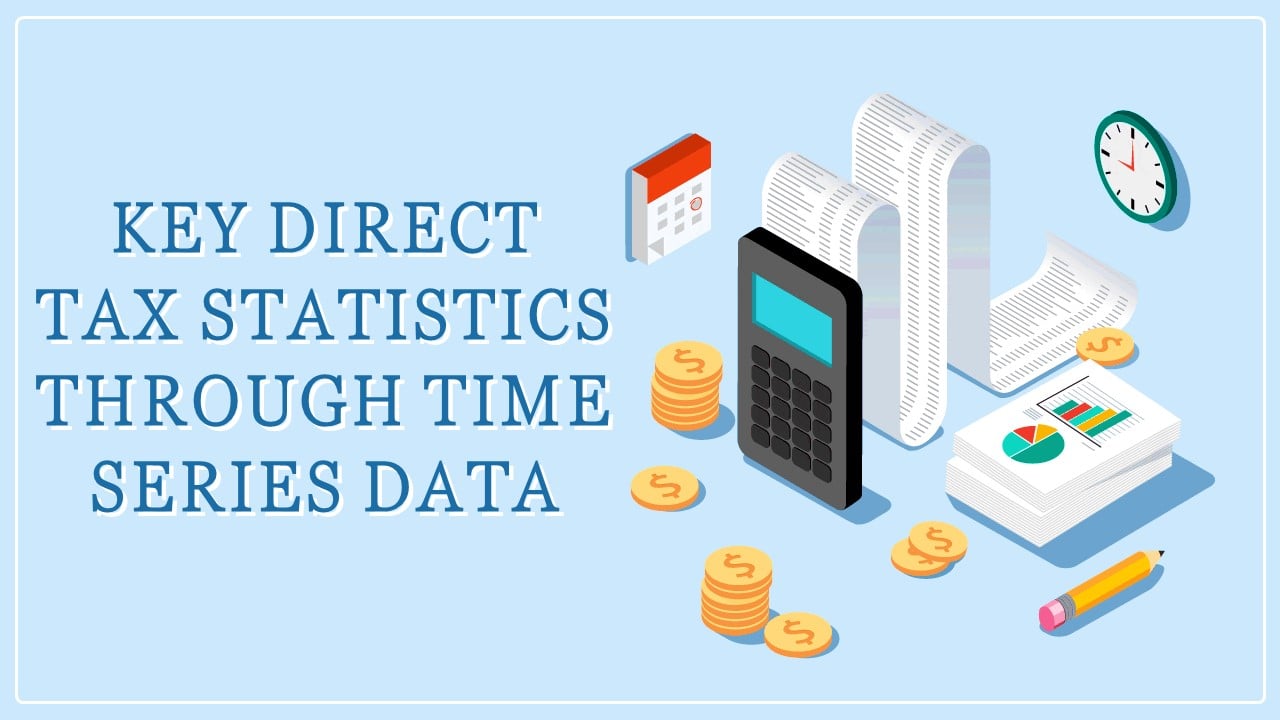 CBDT issues Key Direct Tax Statistics through Time Series Data