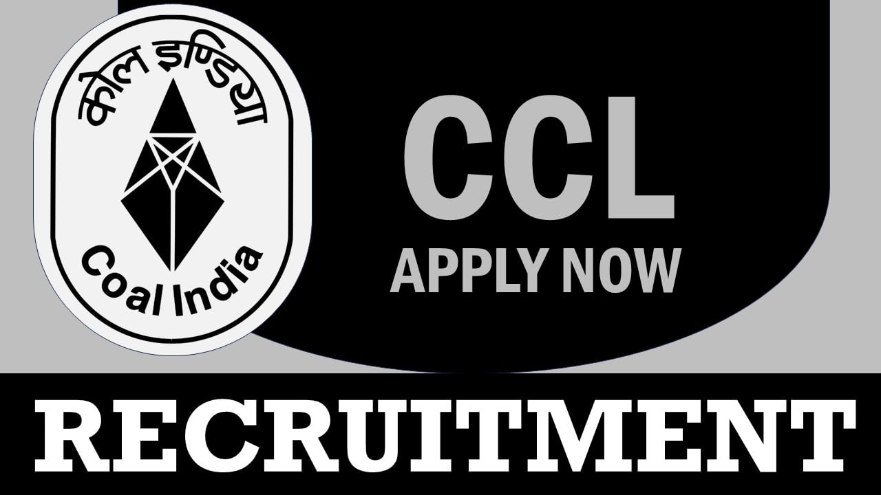 CCL Recruitment 2024: Check Post, Vacancies, Qualification, Selection Procedure and Process to Apply