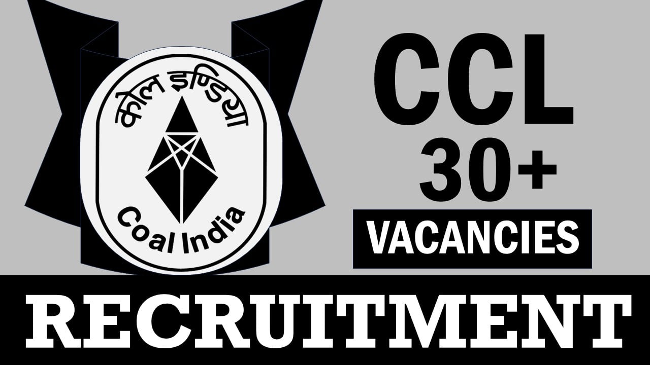 CCL Recruitment 2024: Notification Out for 30+ Vacancies Check Posts, Age, Qualification, Salary and Process to Apply