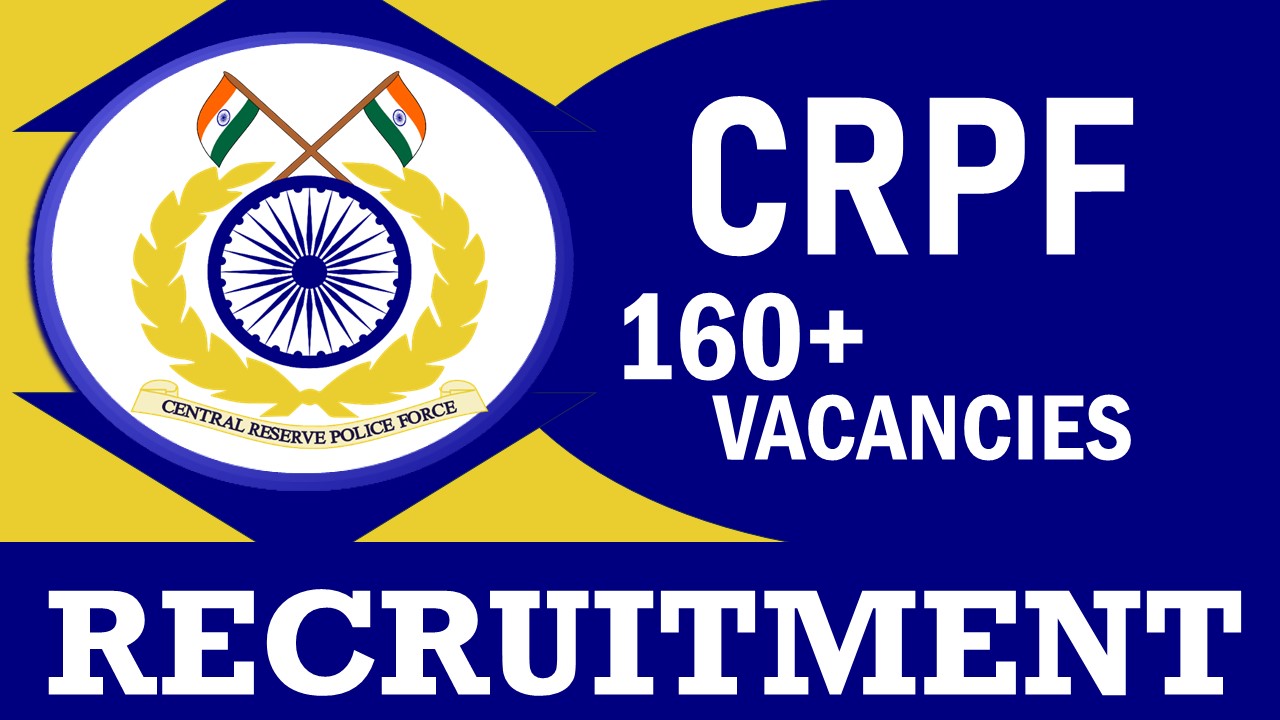CRPF Recruitment 2024: Monthly Salary Upto 69100, Check Post, Vacancies, Qualifications, Age, Selection Process and How to Apply