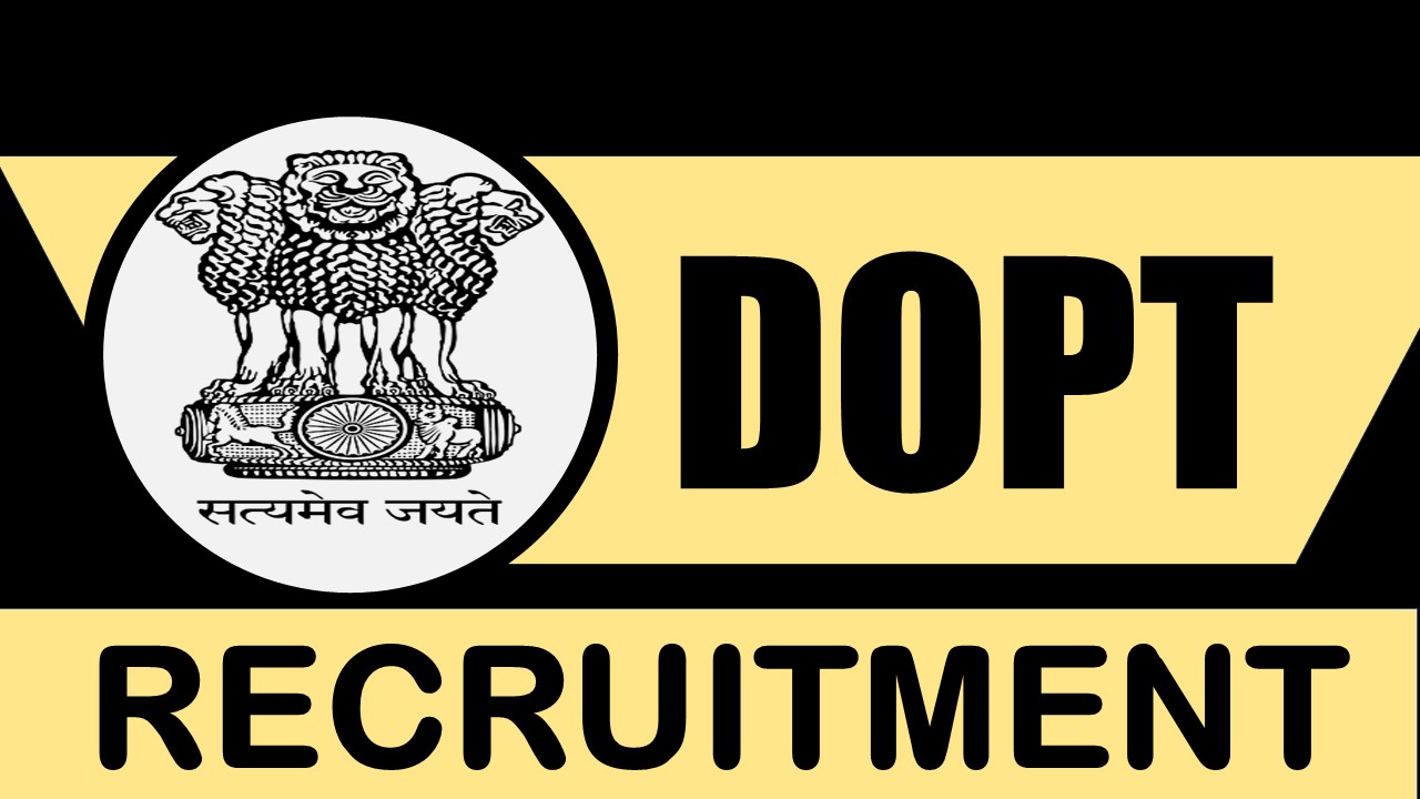 DoPT Recruitment 2024: Notification Out, Check Post, Age, Eligibility and Process to Apply