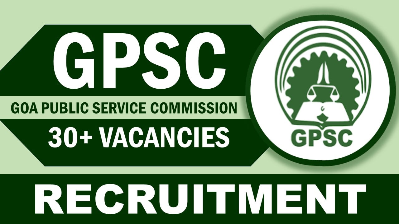GPSC Recruitment 2024: Notification Out for 30+ Vacancies, Check Position, Qualification, Age, Selection Procedure and How to Apply