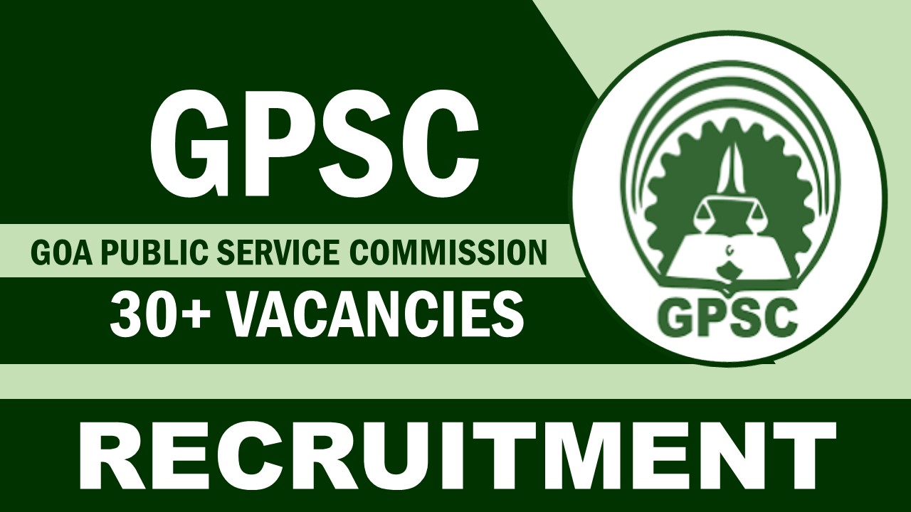 GPSC Recruitment 2024: Notification Out for 30+ Vacancies, Check Post, Qualification, Salary and Other Important Details
