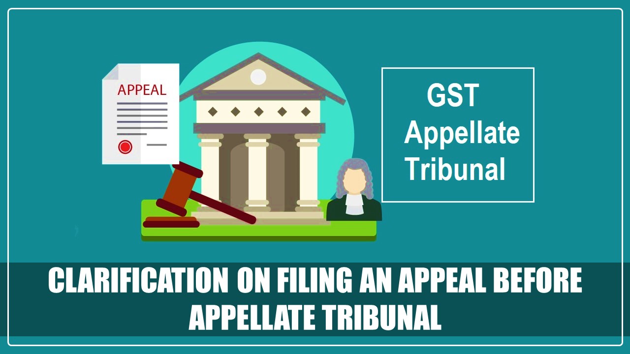 GST Department issued Clarification in respect of Filing an Appeal before Appellate Tribunal