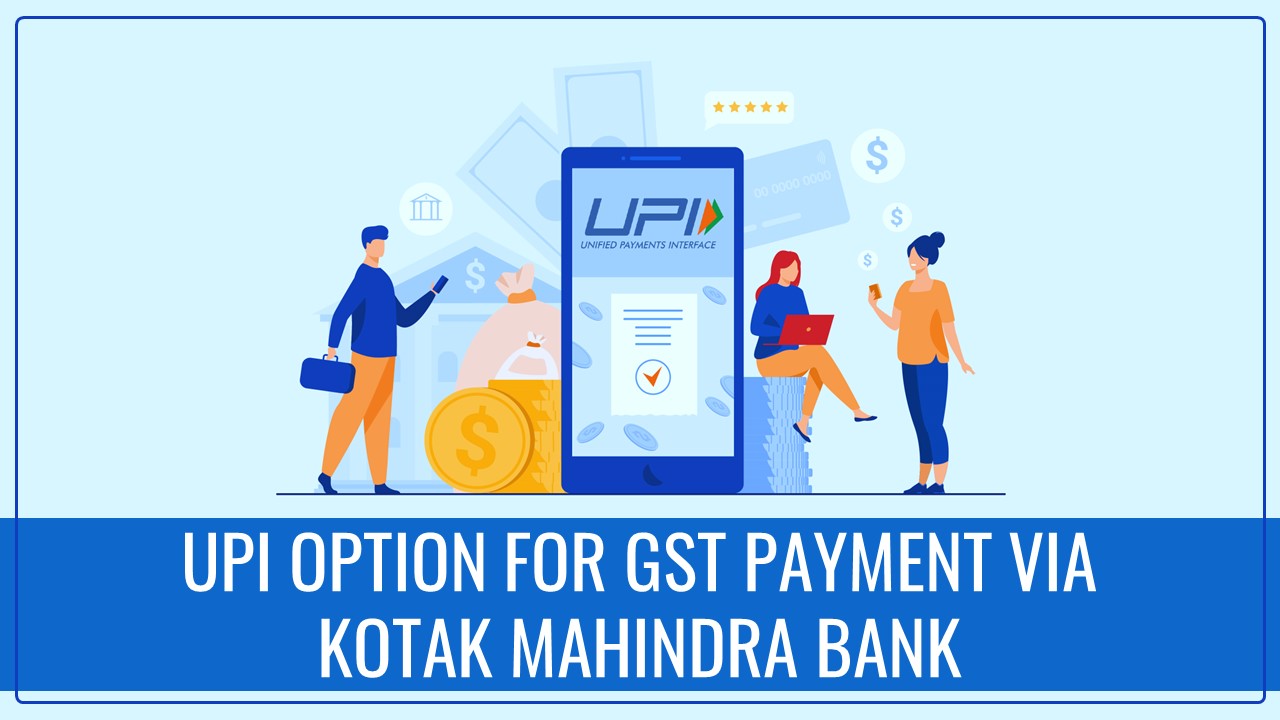 GSTN launched UPI Option for GST Payment via Kotak Mahindra Bank in 10 States