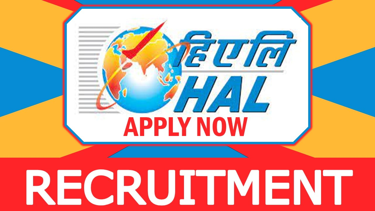 Hindustan Aeronautics Recruitment 2024: Check Post, Age, Qualification, Experience, Pay Scale and Procedure to Apply