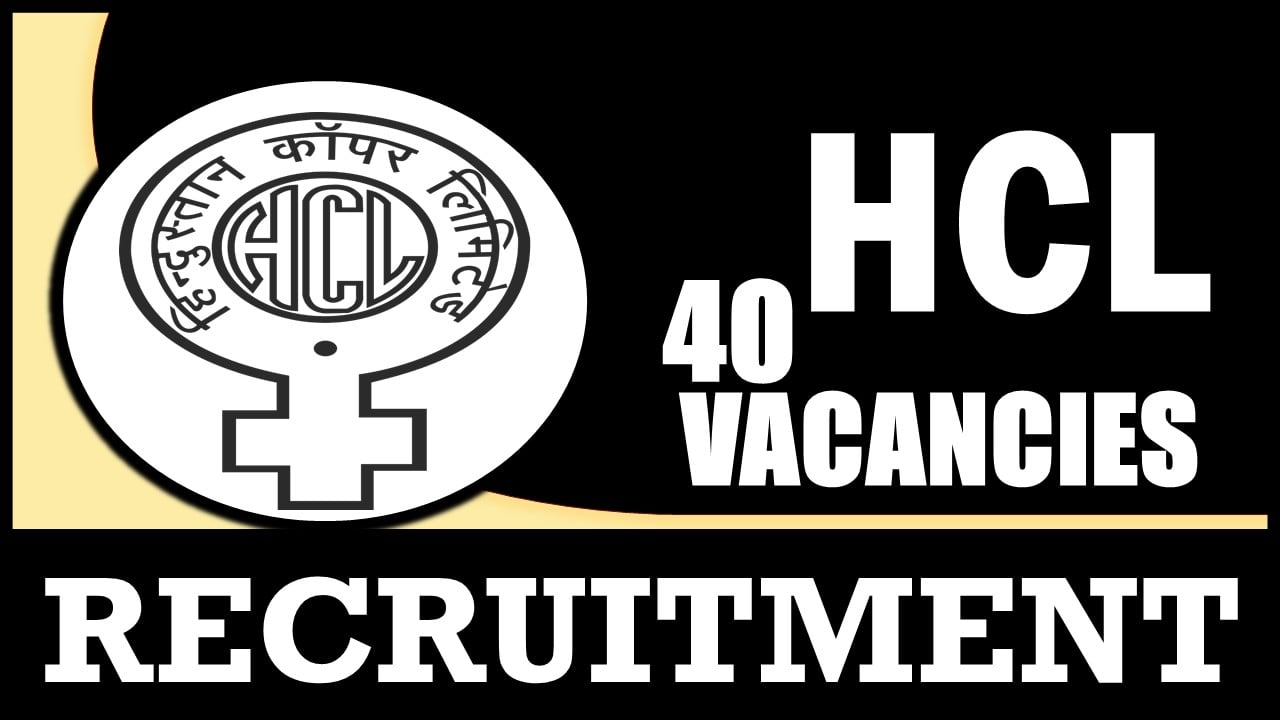 HCL Recruitment 2024: Notification Out for 40 Vacancies, Check Post, Qualification, Salary and Other Vital Details