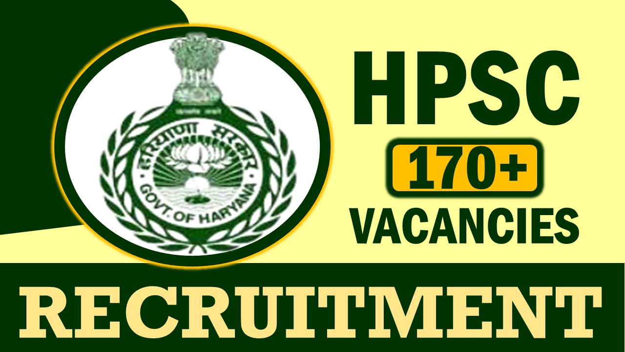 Haryana Public Service Commission Recruitment 2024: Notification Out for 170+ Vacancies, Check Post, Qualification, Age and Process to Apply