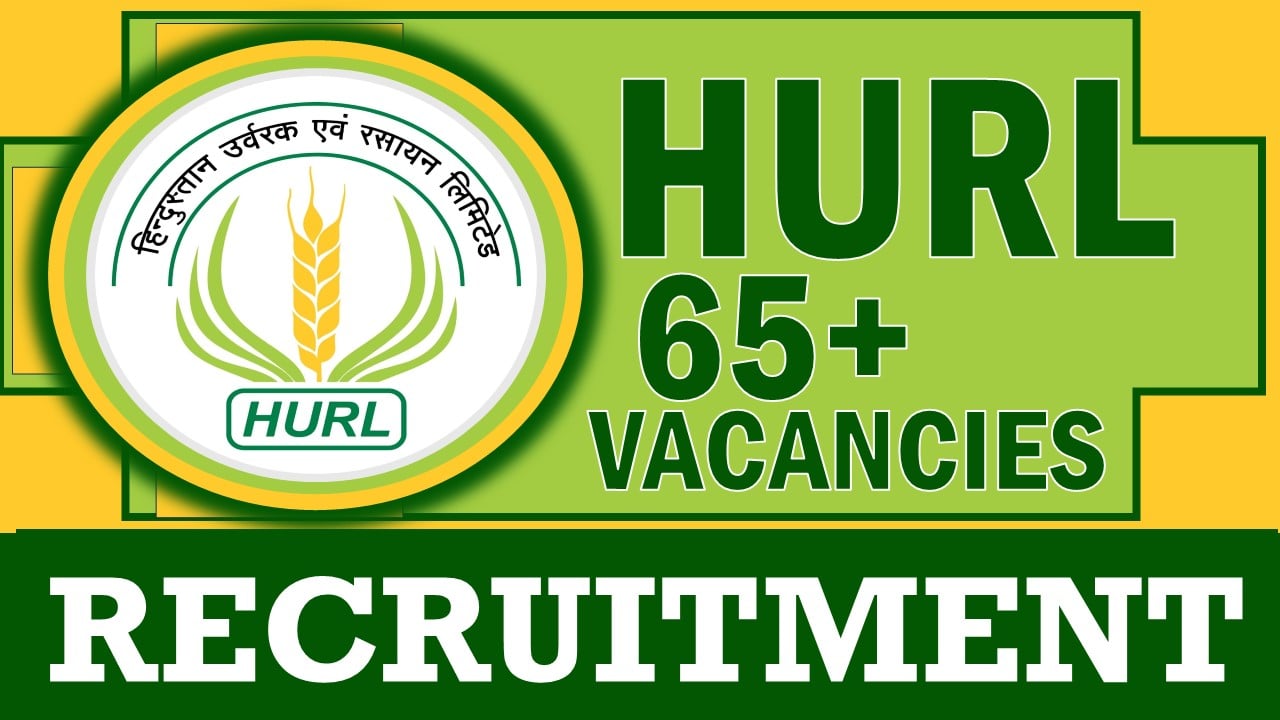 Hindustan Urvarak and Rasayan Recruitment 2024: Notification Out for 65+ Vacancies, Check Posts, Qualifications and Procedure to Apply