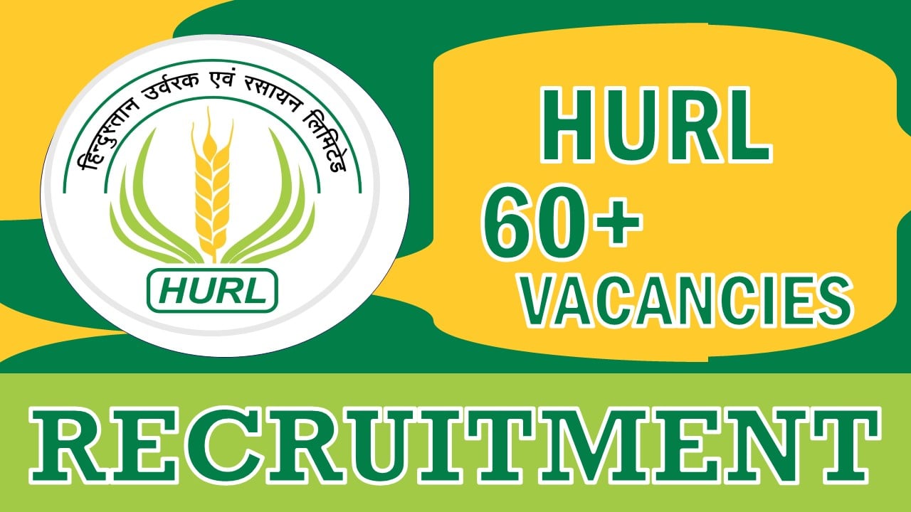 HURL Recruitment 2024: Notification Out for 60+ Vacancies, Check Post, Qualification, Salary and How to Apply
