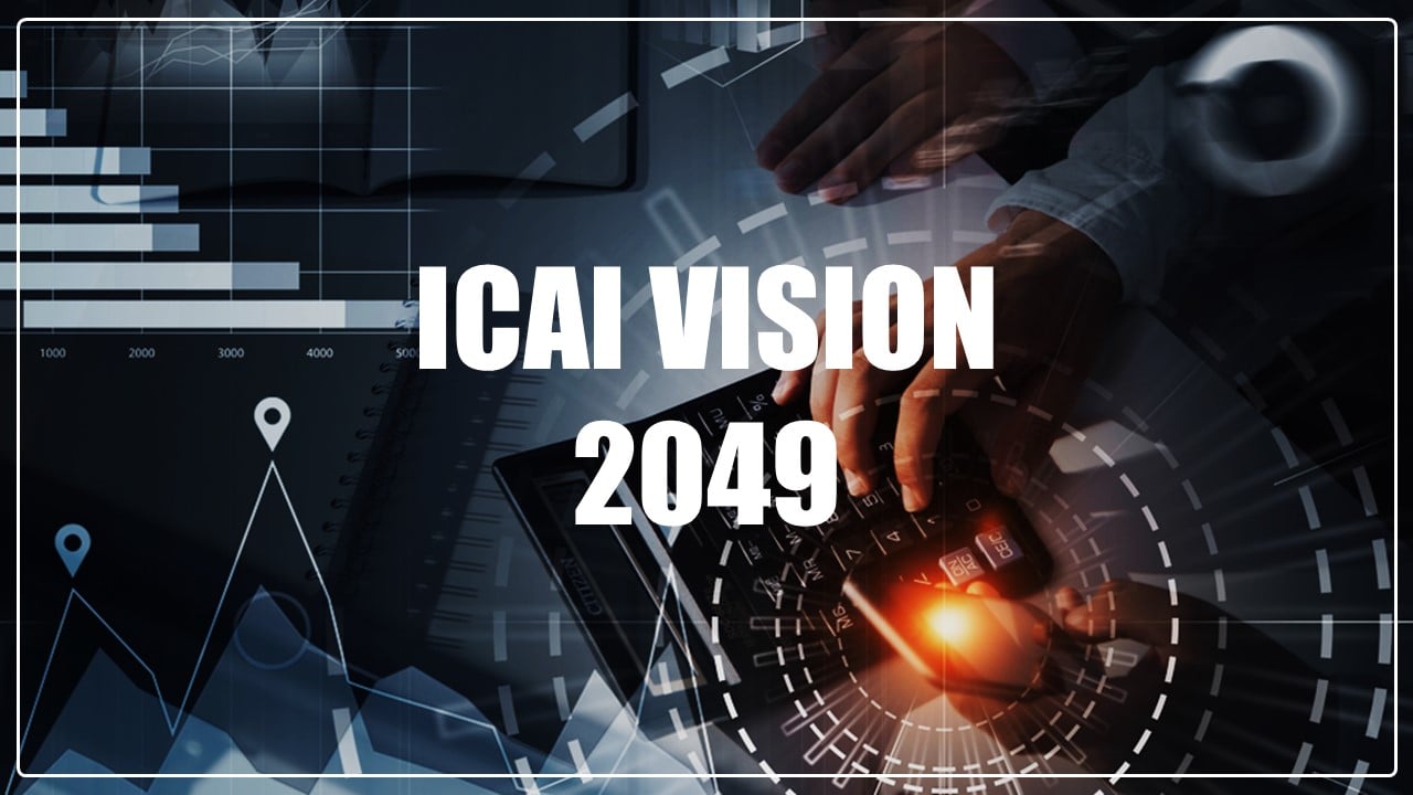 ICAI invites suggestions for preparation of ICAI Vision 2049