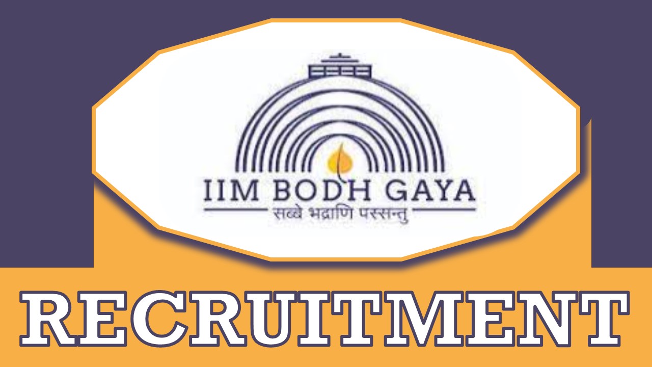 IIM Bodh Gaya Recruitment 2024: Monthly Salary Upto 209200, Check Posts, Qualification, and Process to Apply