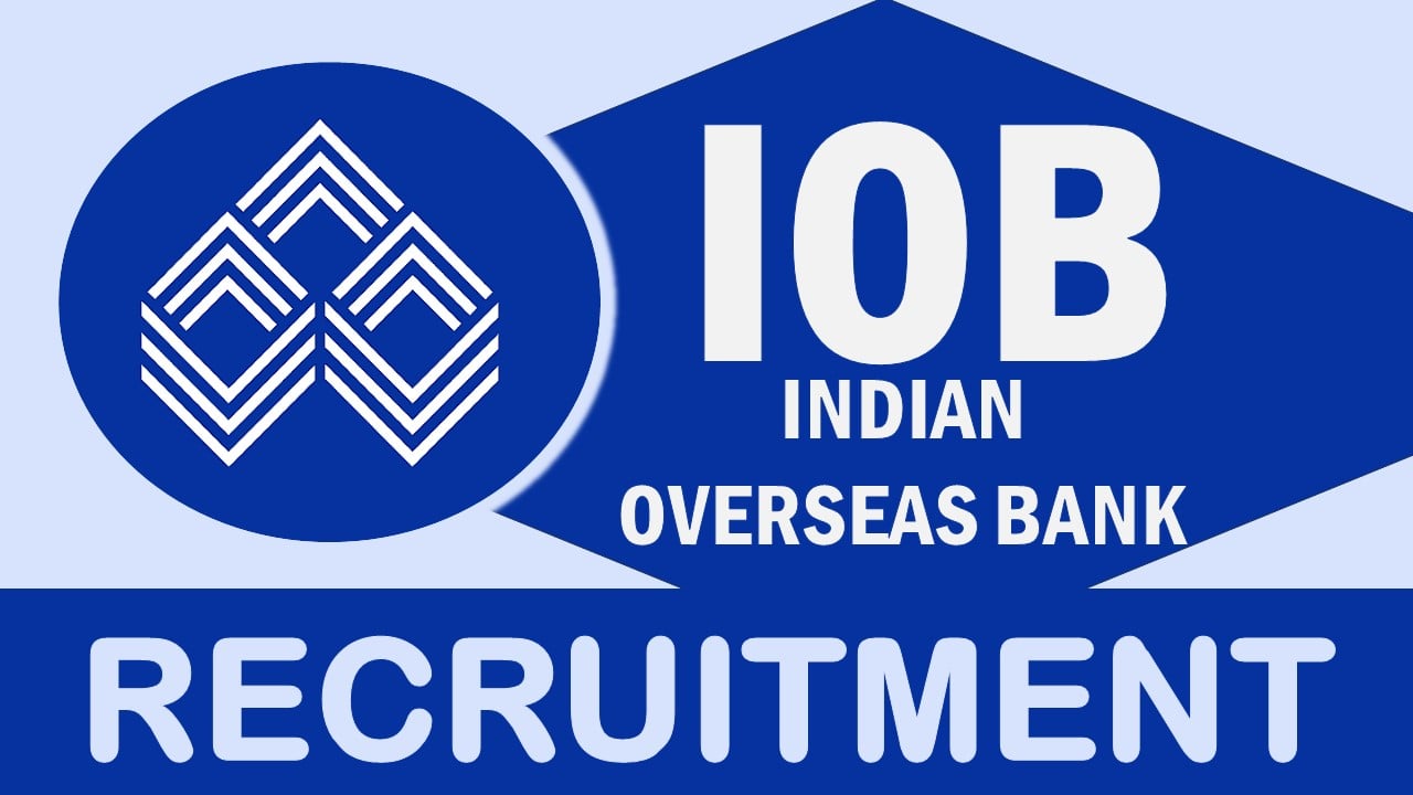 Indian Overseas Bank Recruitment 2024: Salary Up to Rs.80000 Per Month, Check Posts, Vacancy, Qualification, and How to Apply