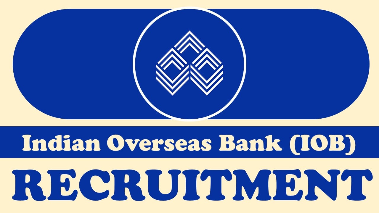 Indian Overseas Bank Recruitment 2024: Monthly Salary Up to 80000, Check Vacancy, Post, Age, Qualification, Salary and Process to Apply