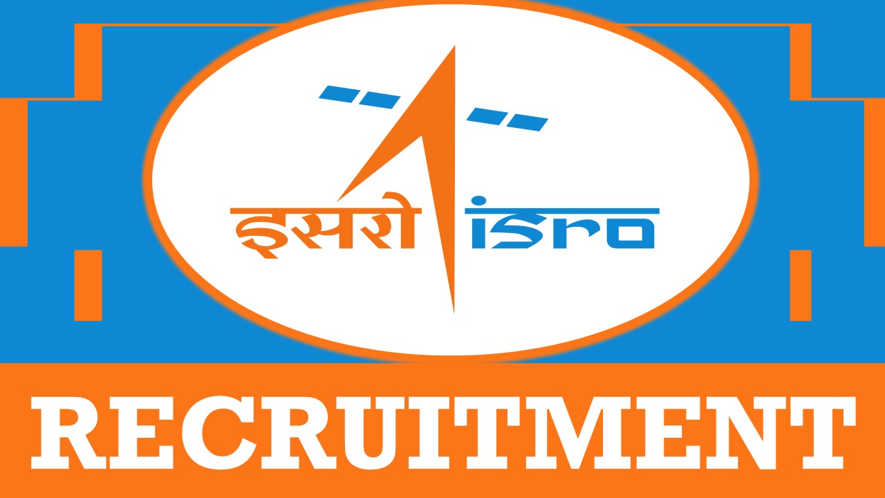 ISRO Recruitment 2024: Check Post, Qualification, Pay Scale, Age Limit and Other Vital Details