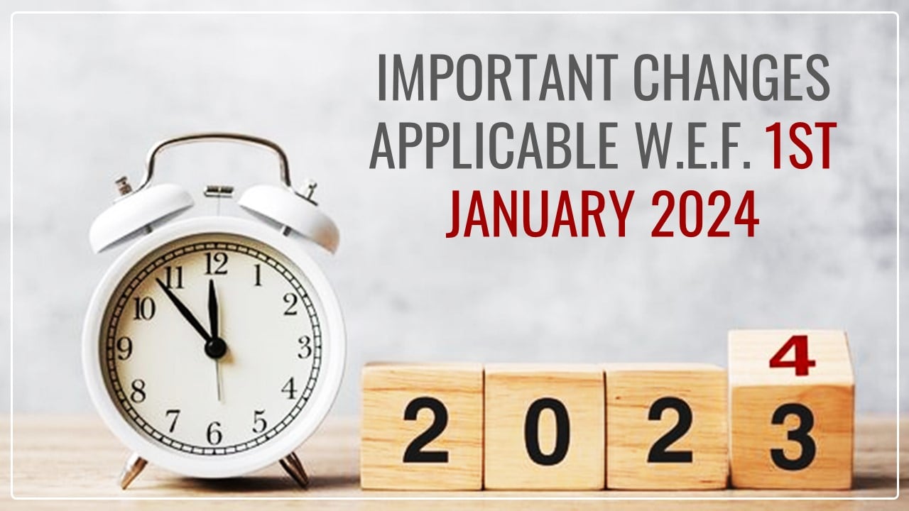 Important Changes Applicable w.e.f. 1st January 2024