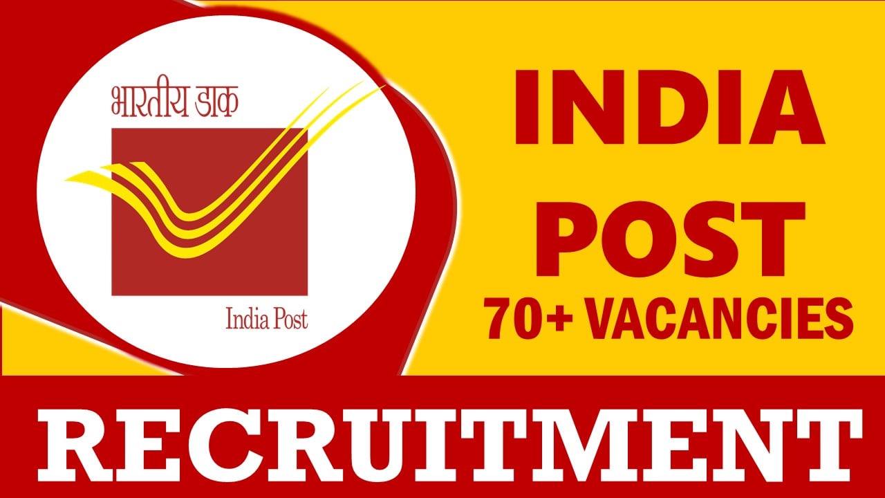 India Post Recruitment 2024: New Opportunity Released for 70+ Vacancies, Check Post, Age, Essential Qualifications, Salary and How to Apply