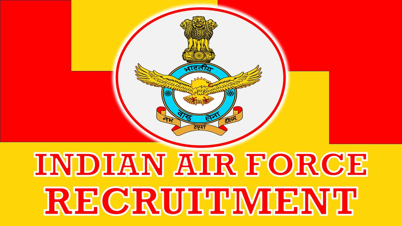 Indian Air Force Recruitment 2024: Monthly Salary Upto Rs. 40000, Check Post, Age, Salary, Selection Process and Other Vital Information