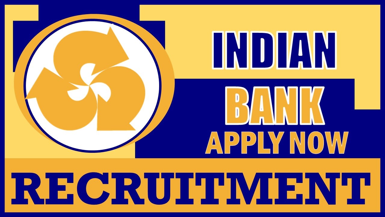Indian Bank Recruitment 2024: Notification Out, Check Post, Qualification, Salary and Other Important Details