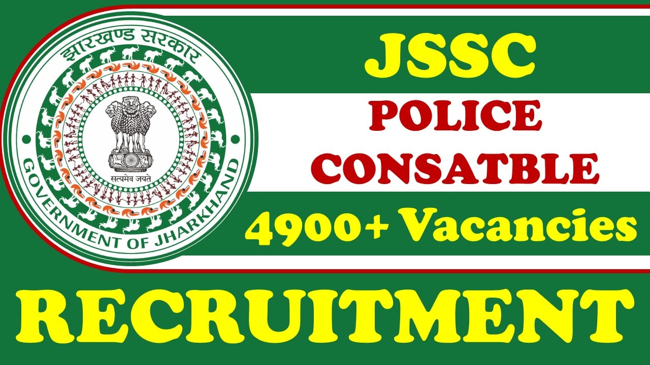 JSSC Police Constable Recruitment 2024: Notification Out for 4900+ Vacancies, Check Post, Qualification, Salary and Other Vital Details