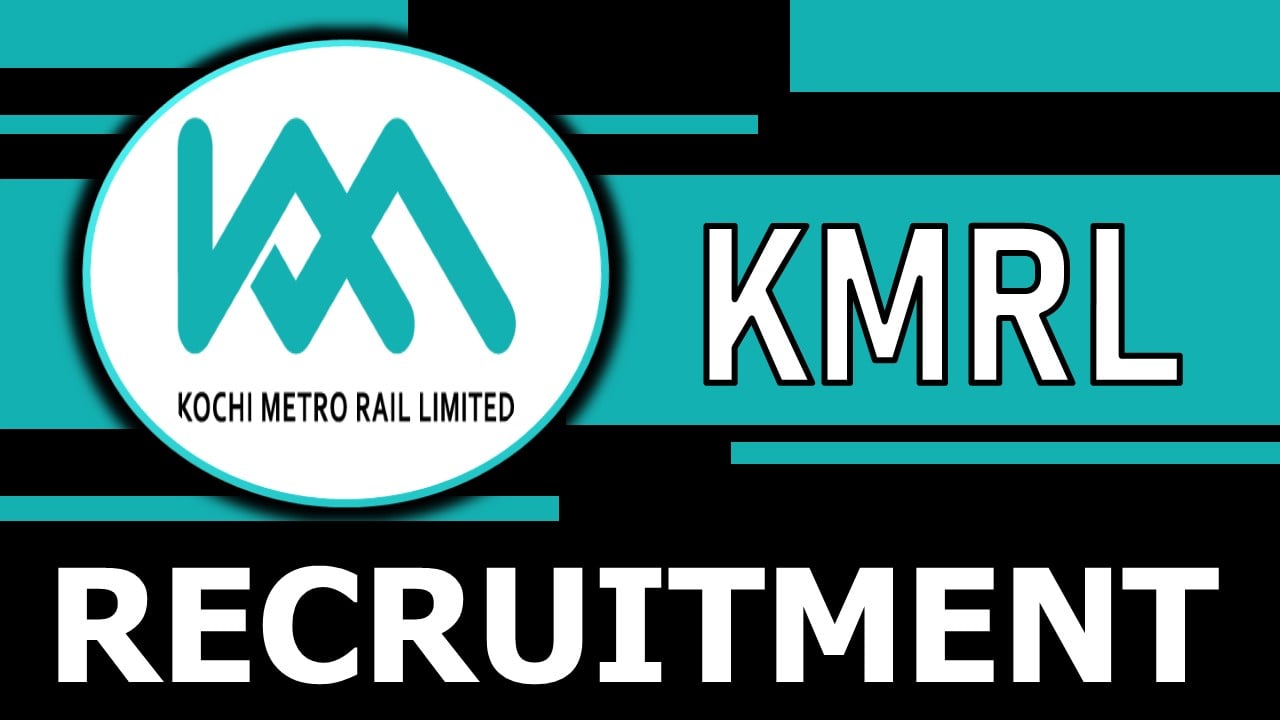 KMRL Recruitment 2024: Salary Upto 280000, Check Vacancy, Post, and Applying Process