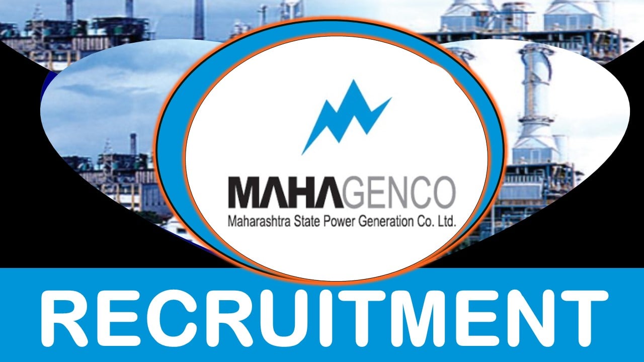 MAHAGENCO Recruitment 2024: New Opportunity Out, Check Post, Essential Qualifications, Age, Salary and Other Important Details