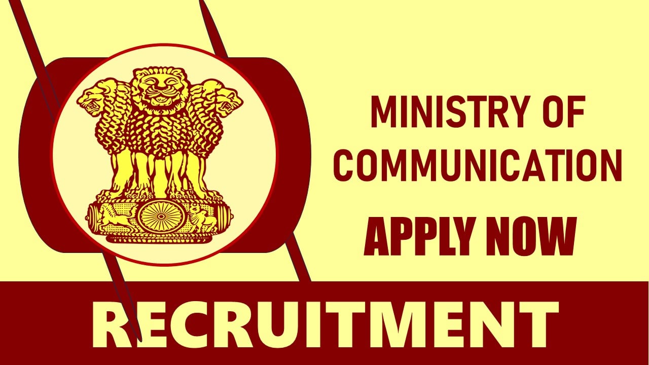 Ministry of Communication Recruitment 2024: Check Post, Qualification, Age Limit and How to Apply