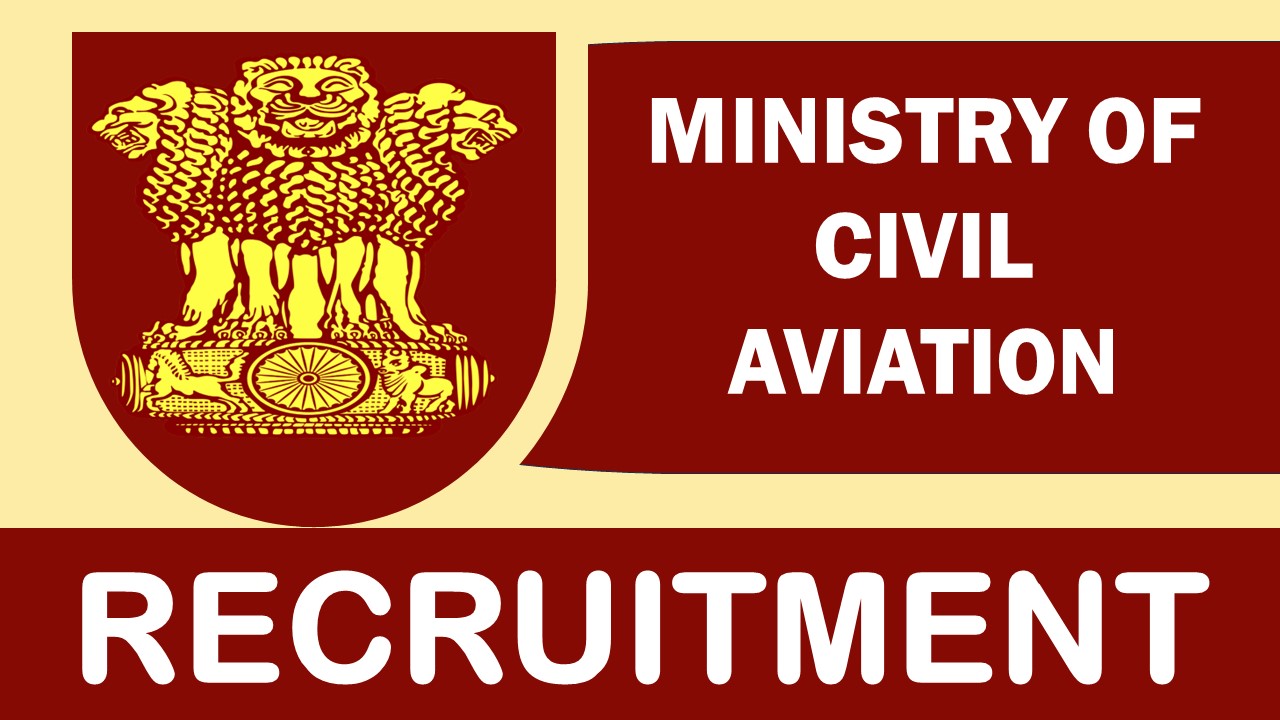 Ministry of Civil Aviation Recruitment 2024: Check Posts, Eligibility Requirements, Age, Selection Process and How to Apply