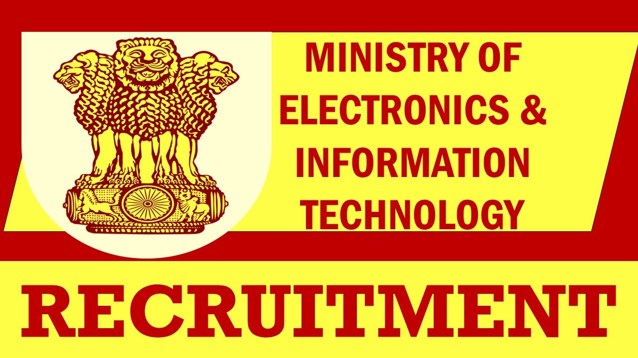 Ministry of Electronics and Information Technology Recruitment 2024: Monthly Salary Up to 50000, Check Vacancy, Post, Age, Qualification and Process to Apply
