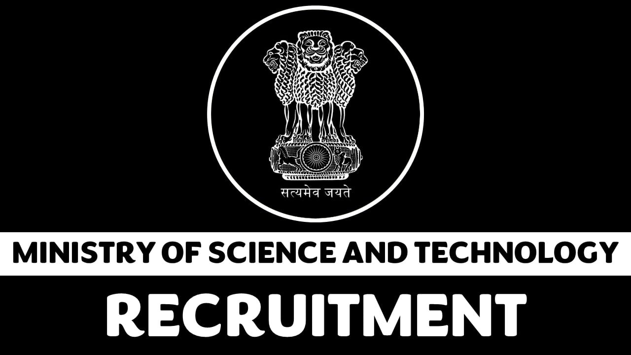 Ministry of Science and Technology Recruitment 2024: Check Posts, Age, Pay Scale, Qualifications and Other Vital Details