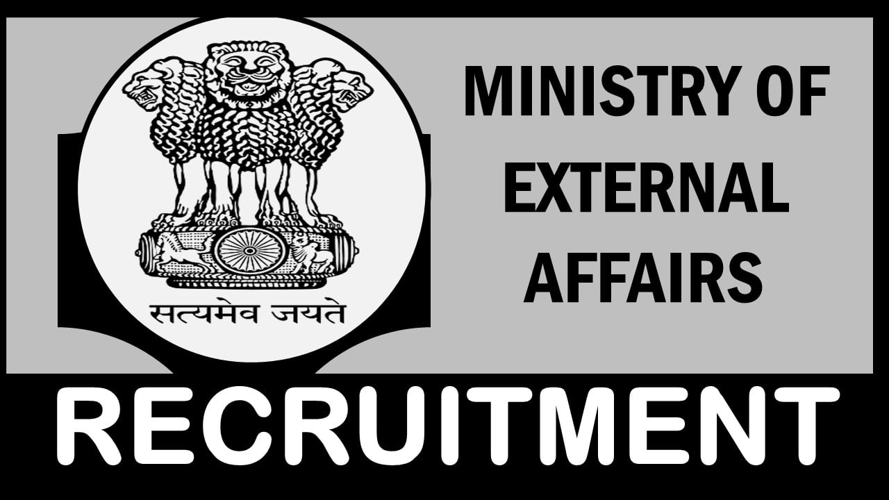 Ministry of External Affairs Recruitment 2024: Annual CTC Up to 8.40 Lakhs, Check Post, Qualification and How to Apply